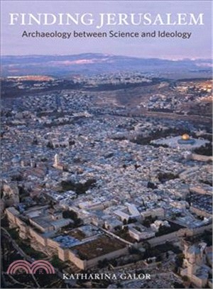 Finding Jerusalem ─ Archaeology Between Science and Ideology