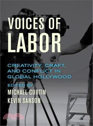 Voices of Labor : Creativity, Craft, and Conflict in Global Hollywood