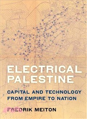 Electrical Palestine ― Capital and Technology from Empire to Nation