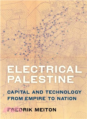 Electrical Palestine ― Capital and Technology from Empire to Nation