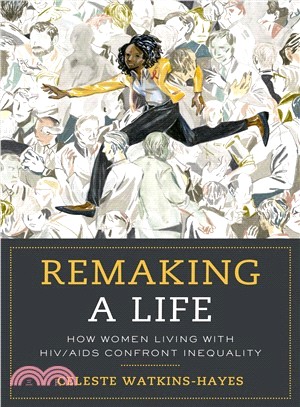 Remaking a Life ― How Women Living With HIV/AIDS Confront Inequality