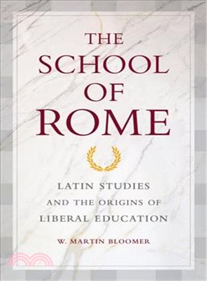 The School of Rome ─ Latin Studies and the Origins of Liberal Education