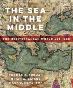 The Sea in the Middle：The Mediterranean World, 650-1650