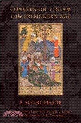 Conversion to Islam in the Premodern Age：A Sourcebook