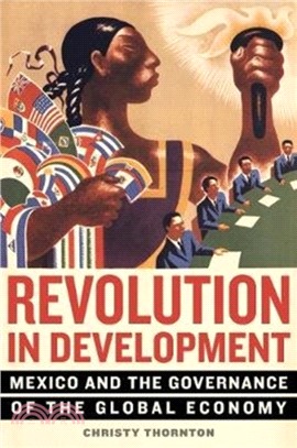 Revolution in Development：Mexico and the Governance of the Global Economy