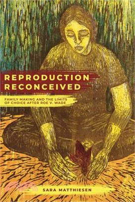 Reproduction Reconceived, 5: Family Making and the Limits of Choice After Roe V. Wade