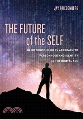 The Future of the Self：An Interdisciplinary Approach to Personhood and Identity in the Digital Age