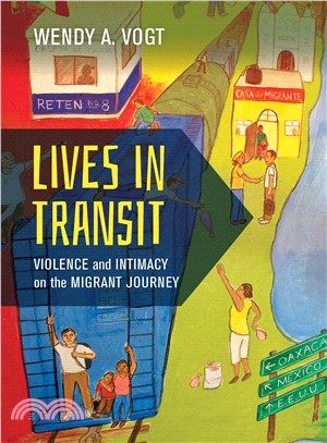 Lives in Transit ― Violence and Intimacy on the Migrant Journey