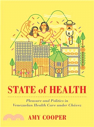 State of Health ― Pleasure and Politics in Venezuelan Health Care Under Ch嫛ez