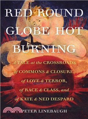 Red Round Globe Hot Burning ― A Tale at the Crossroads of Commons and Closure, of Love and Terror, of Race and Class, and of Kate and Ned Despard