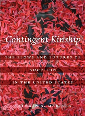 Contingent Kinship ― The Flows and Futures of Adoption in the United States