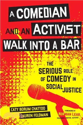 Comedian and an Activist Walk into a Bar : The Serious Role of Comedy in Social Justice