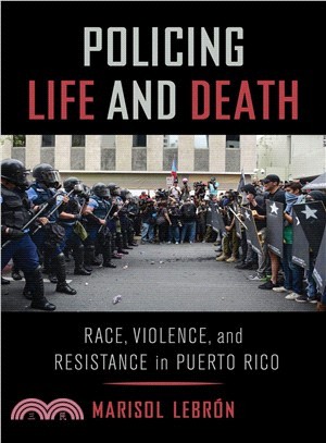 Policing Life and Death ― Race, Violence, and Resistance in Puerto Rico