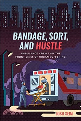 Bandage, Sort, and Hustle ― Ambulance Crews on the Front Lines of Urban Suffering