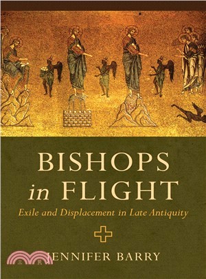 Bishops in Flight ― Exile and Displacement in Late Antiquity