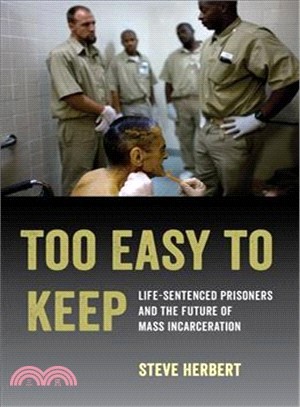 Too Easy to Keep ― Life-sentenced Prisoners and the Future of Mass Incarceration