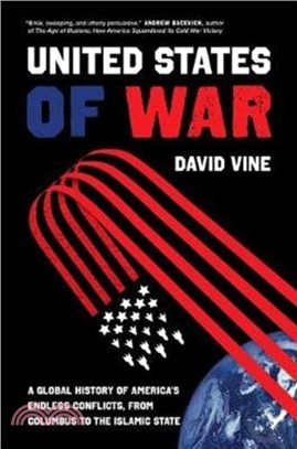 The United States of War：A Global History of America's Endless Conflicts, from Columbus to the Islamic State