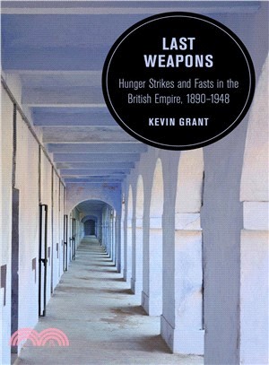 Last Weapons ― Hunger Strikes and Fasts in the British Empire, 1890?948