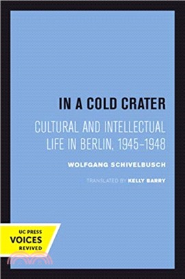 In a Cold Crater ― Cultural and Intellectual Life in Berlin, 1945-1948