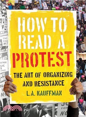 How to Read a Protest ― The Art of Organizing and Resistance