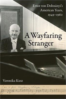 A Wayfaring Stranger ― Ernst Von Dohn嫕yi's American Years, 1949-1960