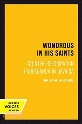 Wondrous in His Saints：Counter-Reformation Propaganda in Bavaria