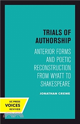 Trials of Authorship：Anterior Forms and Poetic Reconstruction from Wyatt to Shakespeare