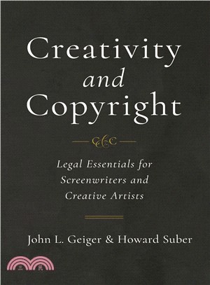 Creativity and Copyright : Legal Essentials for Screenwriters and Creative Artists