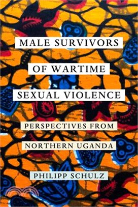 Male Survivors of Wartime Sexual Violence ― Perspectives from Northern Uganda