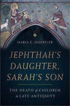 Jephthah Daughter, Sarah Son ― The Death of Children in Late Antiquity