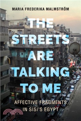 The Streets Are Talking to Me ― Affective Fragments in Sisi's Egypt