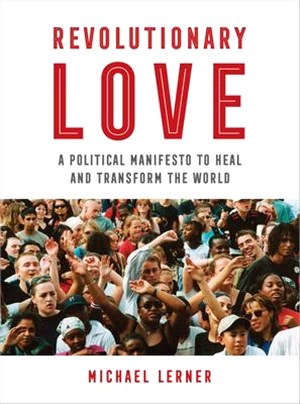Revolutionary Love ― A Political Manifesto to Heal and Transform the World