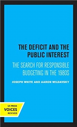The Deficit and the Public Interest：The Search for Responsible Budgeting in the 1980s