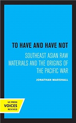 To Have and Have Not：Southeast Asian Raw Materials and the Origins of the Pacific War
