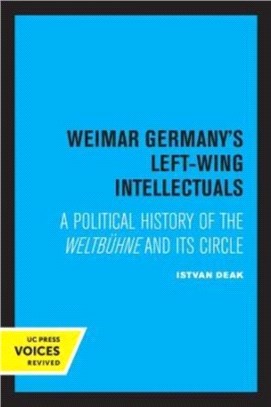 Weimar Germany's Left-Wing Intellectuals：A Political History of the Weltbuhne and Its Circle