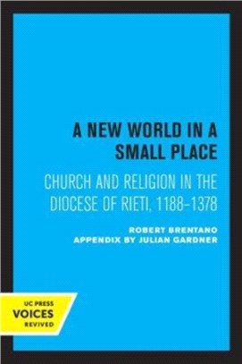 A New World in a Small Place：Church and Religion in the Diocese of Rieti, 1188-1378