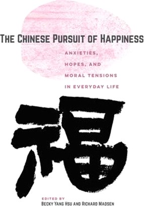 The Chinese Pursuit of Happiness ― Anxieties, Hopes, and Moral Tensions in Everyday Life