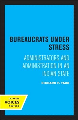 Bureaucrats under Stress：Administrators and Administration in an Indian State