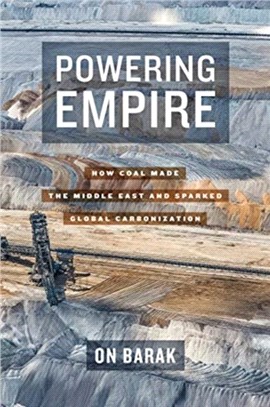 Powering Empire：How Coal Made the Middle East and Sparked Global Carbonization