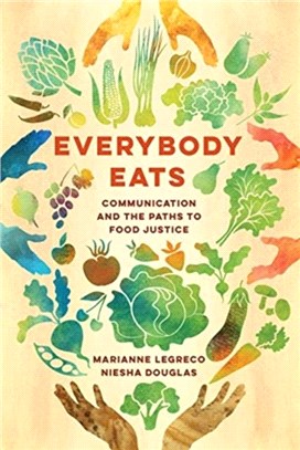 Everybody Eats：Communication and the Paths to Food Justice