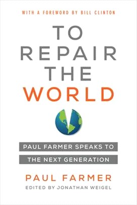 To Repair the World ― Paul Farmer Speaks to the Next Generation