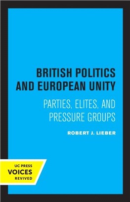 British Politics and European Unity：Parties, Elites, and Pressure Groups