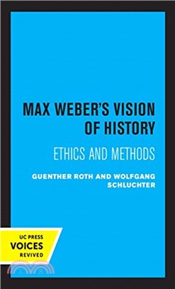 Max Weber's Vision of History：Ethics and Methods