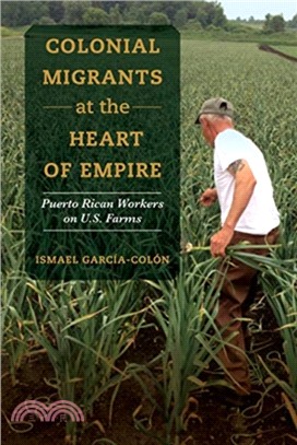 Colonial Migrants at the Heart of Empire ― Puerto Rican Workers on U.s. Farms