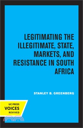 Legitimating the Illegitimate, Volume 41: State, Markets, and Resistance in South Africa