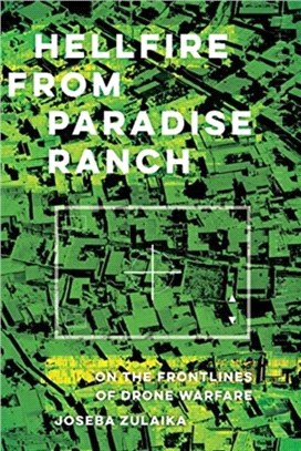 Hellfire from Paradise Ranch：On the Front Lines of Drone Warfare