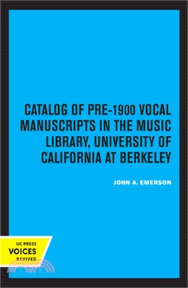 Catalog of Pre-1900 Vocal Manuscripts in the Music Library, University of California at Berkeley, Volume 4