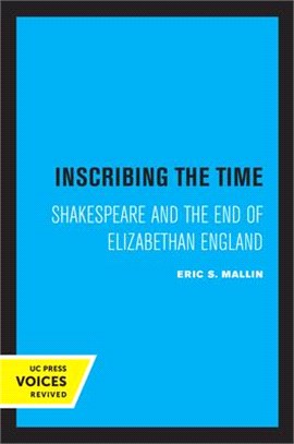 Inscribing the Time: Shakespeare and the End of Elizabethan Englandvolume 33