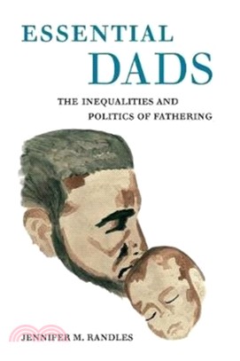 Essential Dads：The Inequalities and Politics of Fathering