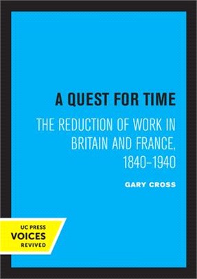 A Quest for Time: The Reduction of Work in Britain and France, 1840-1940